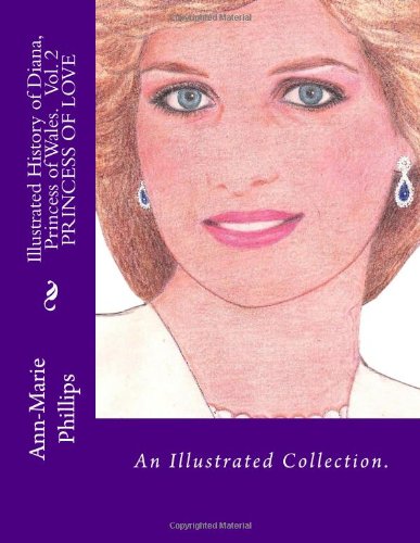 Princess of Love.: An Illustrated Collection. (Illustrated History of Diana, Princess od Wales, Band 2) Biographies & Memoirs Audio Books