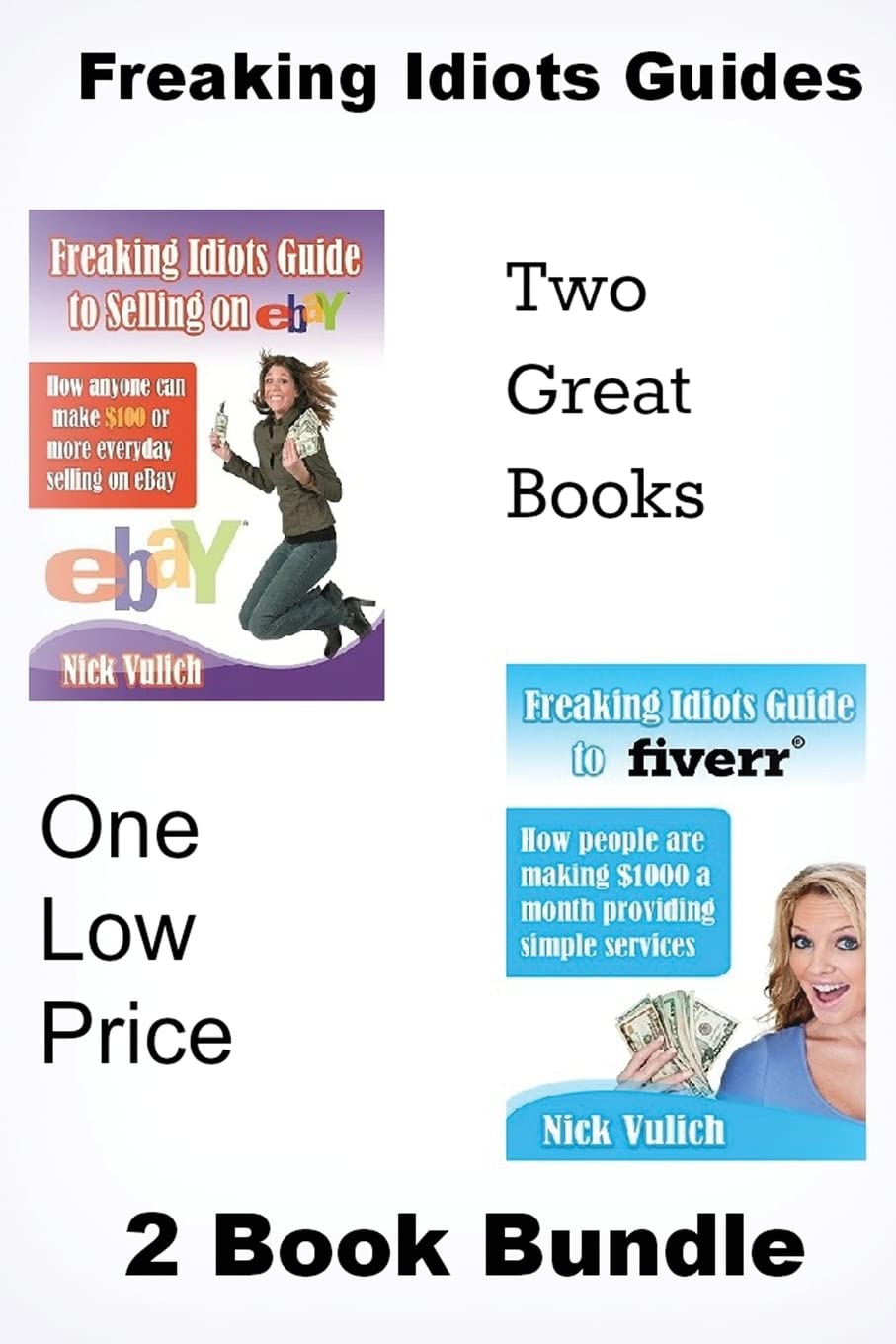 Freaking Idiots Guides 2 Book Bundle: How to Sell on eBay and Fiverr Business, Finance & Career