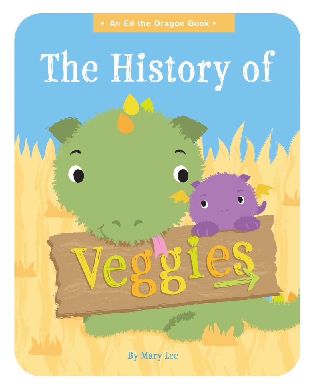 The History of Veggies (An Ed the Dragon Book, Band 1) Novels & Short Stories