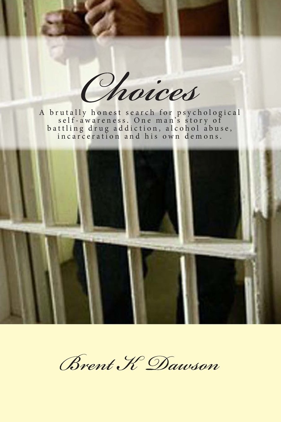 Choices: A brutally honest search for psychological self-awareness. One man’s story of battling drug addiction, alcohol abuse, incarceration and his own demons. Memories