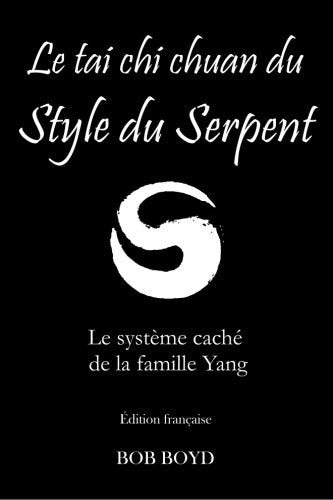 Le tai chi chuan du Style du Serpent: La system cache de la famille Yang book