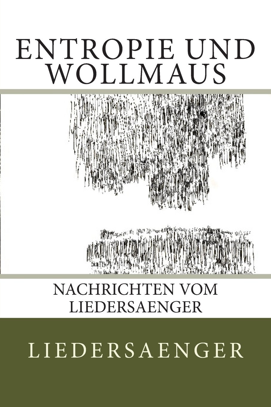 Entropie und Wollmaus: Nachrichten vom liedersaenger International