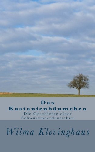 Das Kastanienbäumchen: Geschichte einer Schwarzmeerdeutschen Politics & History