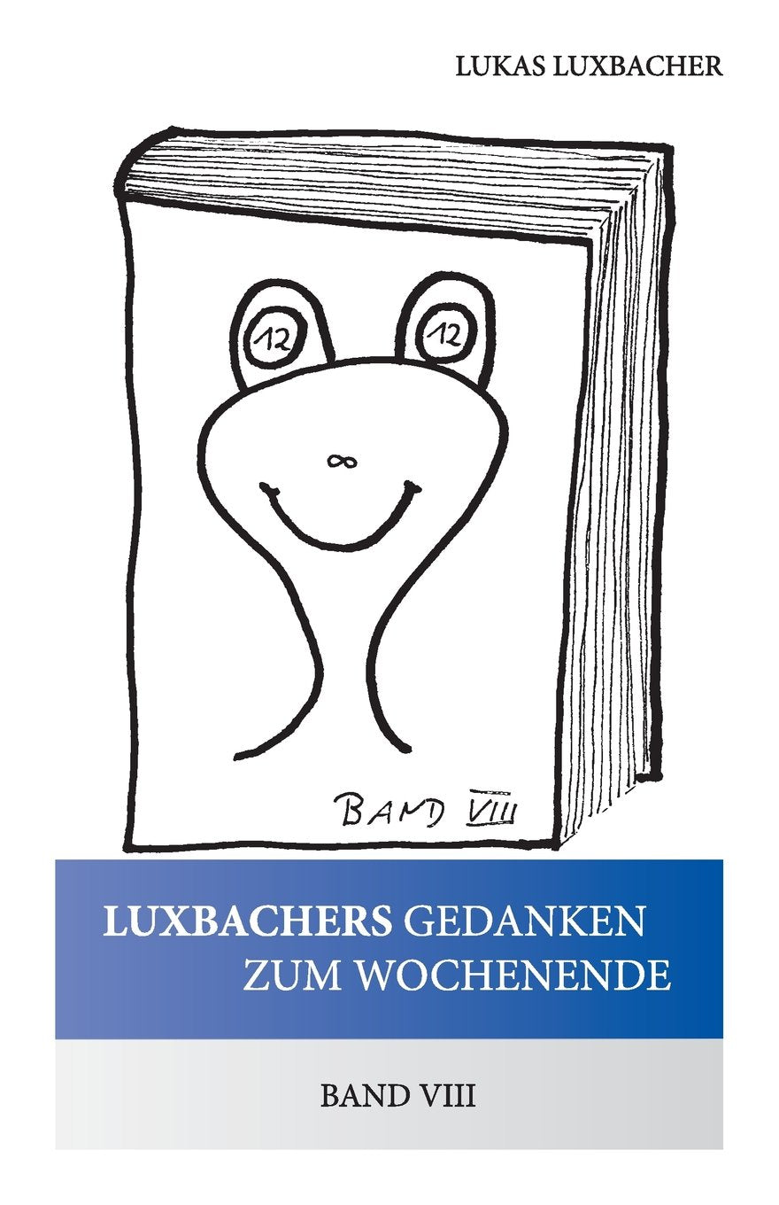 Luxbachers Gedanken zum Wochenende - Band VIII: Strohsack Franz und J. R. Ewing Books
