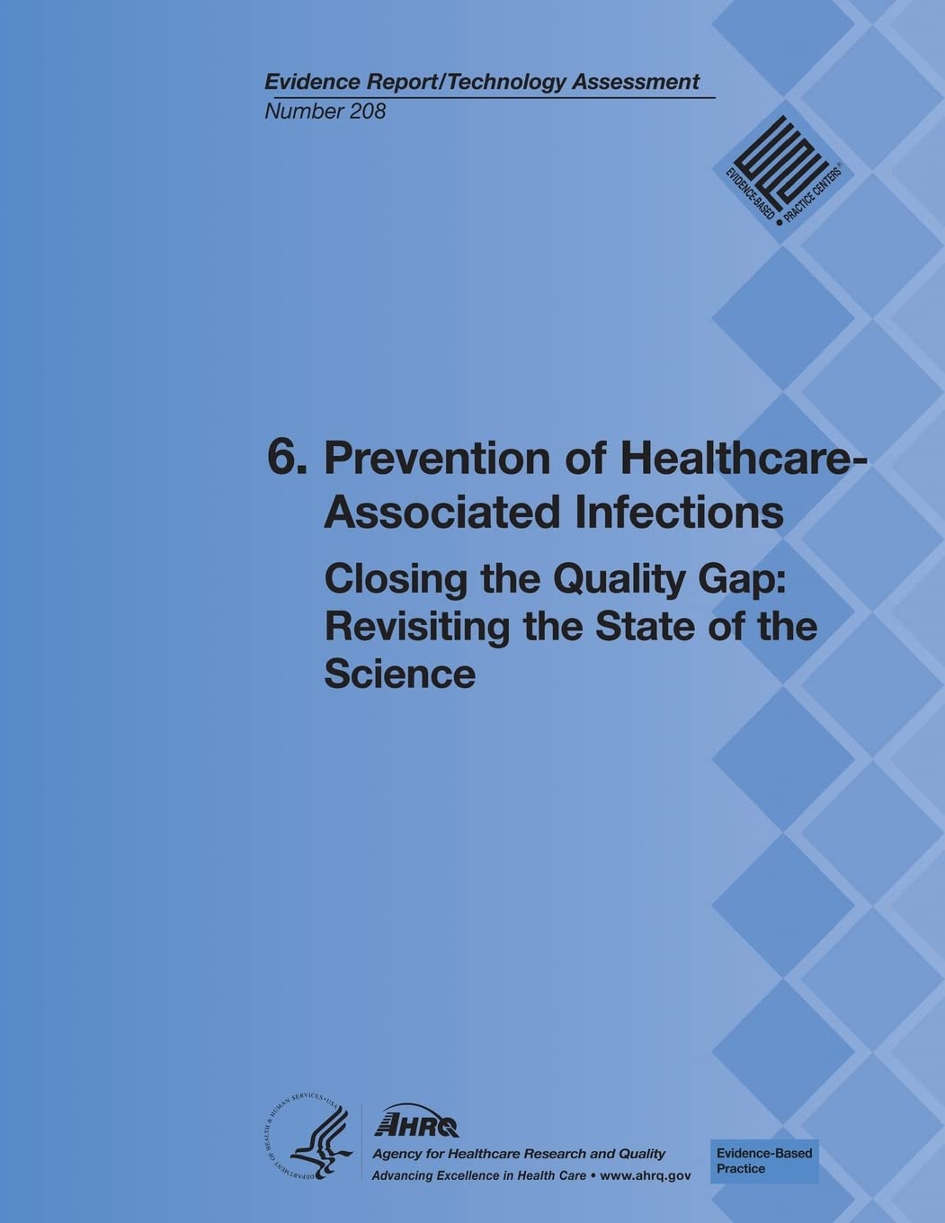 6. Prevention of Healthcare-Associated Infections: Closing the Quality Gap: Revisiting the State of the Science (Evidence Report/Technology Assessment Number 208) Medicine