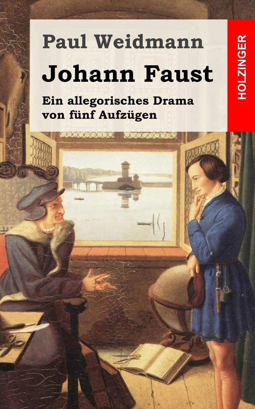 Johann Faust: Ein Allegorisches Drama von fünf Aufzügen Drama
