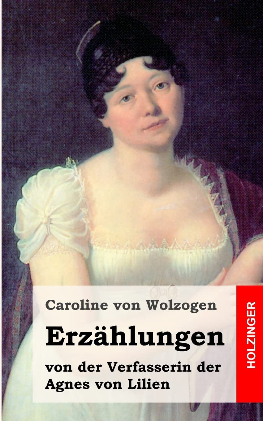 Erzählungen: von der Verfasserin der Agnes von Lilien Classics