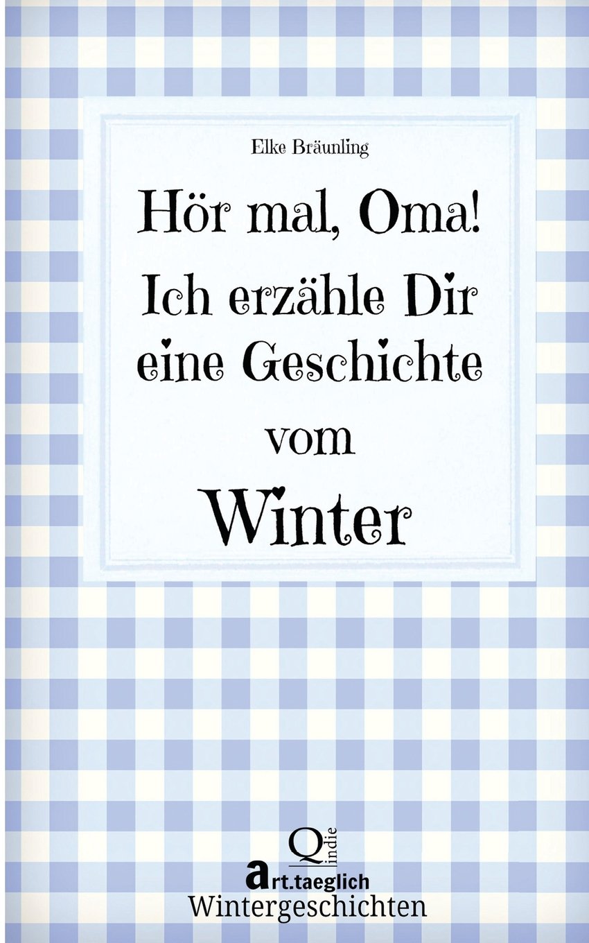 Hör mal, Oma! Ich erzähle Dir eine Geschichte vom Winter: Wintergeschichten Non-fiction