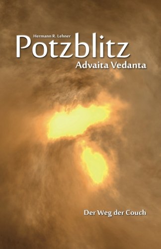 Potzblitz - Advaita Vedanta: Der Weg der Couch Philosophy