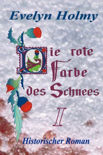 Die rote Farbe des Schnees: Band I Historical Fiction