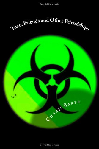Toxic Friends and Other Friendships: (Family & Relationship Guide) Partnership & Love