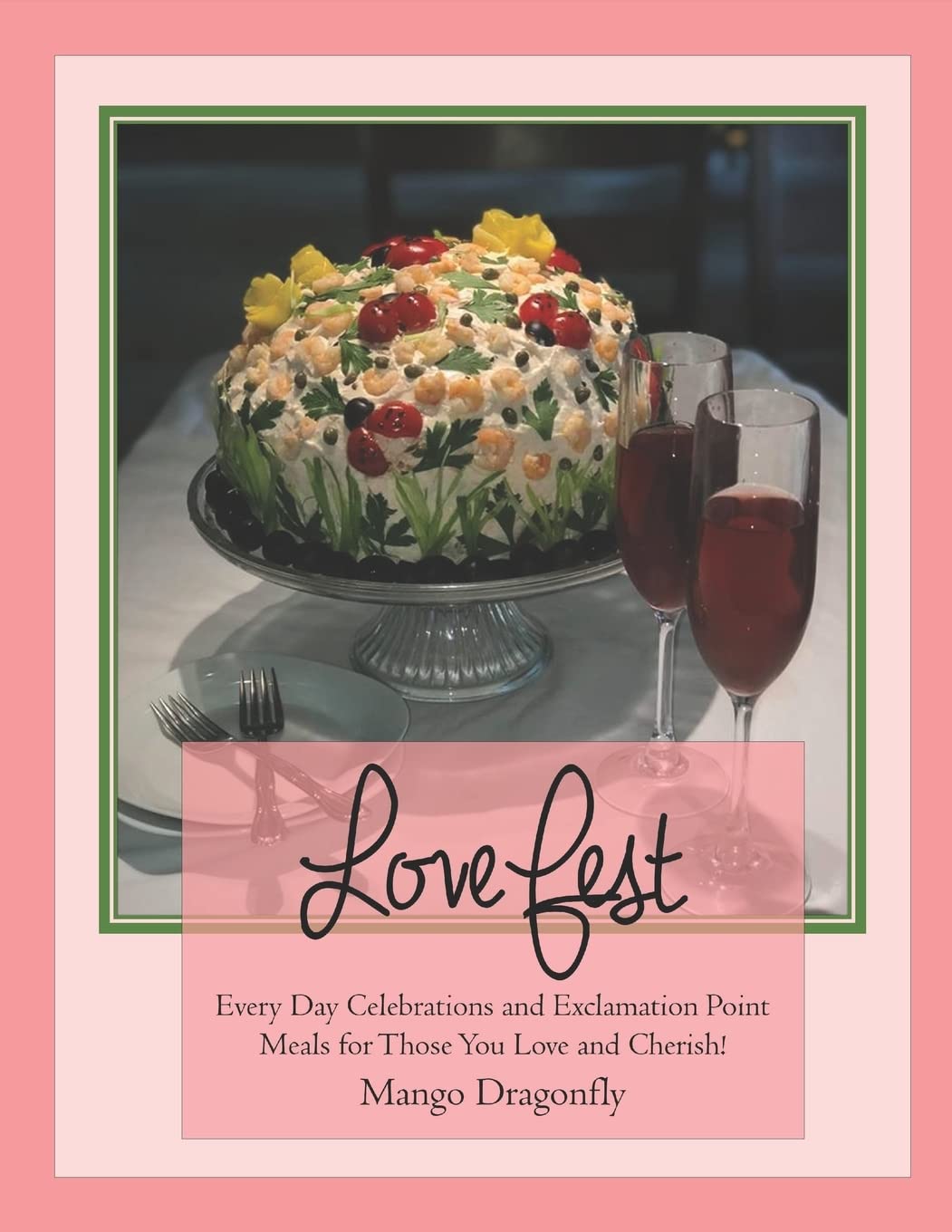 Love Fest: Everyday Celebrations and Exclamation Point Meals for Those You Love Leisure, Home & Garden