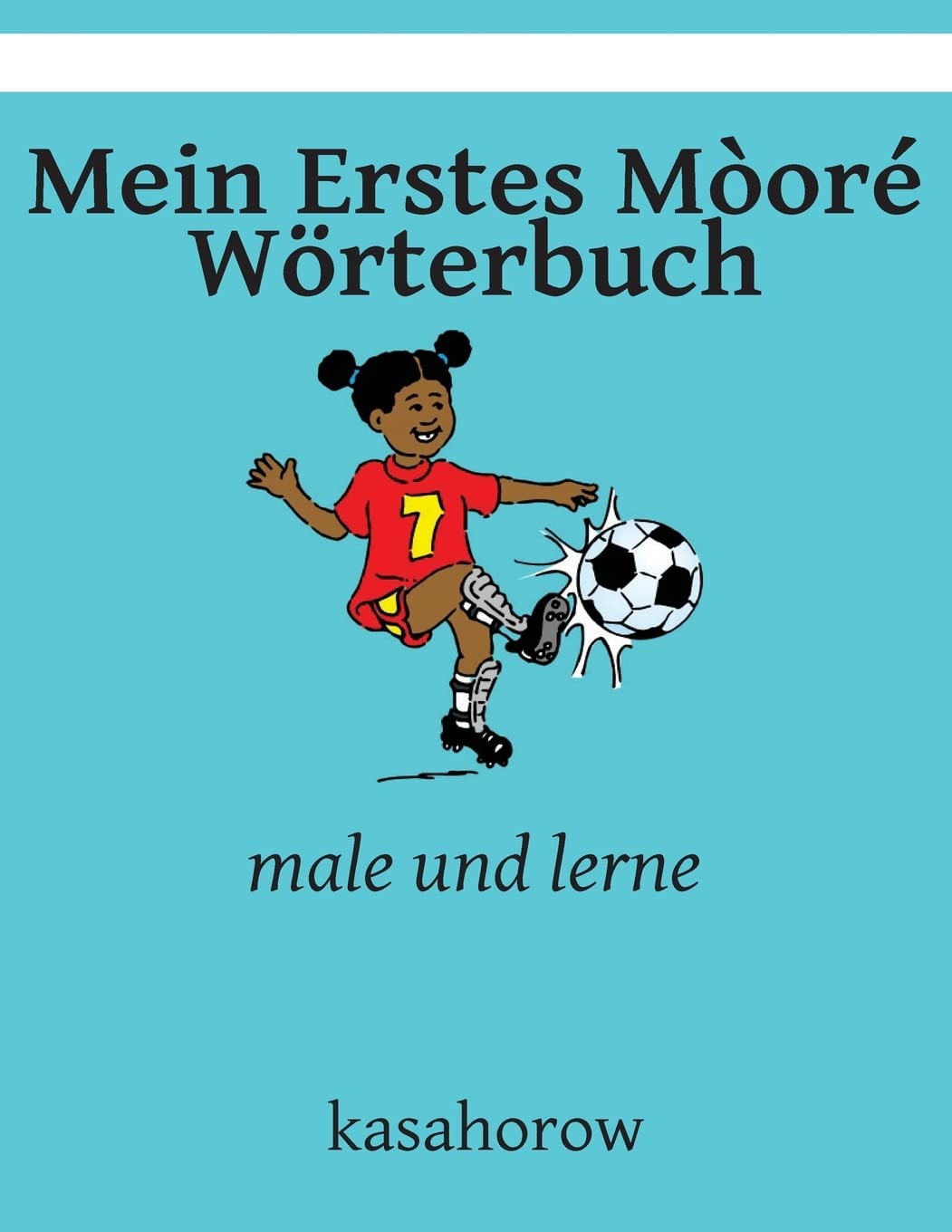 Mein Erstes Mòoré Wörterbuch: male und lerne (Gur kasahorow) Foreign Languages ​​& Dictionaries
