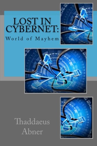 Lost in Cybernet:: World of Mayhem Novels & Short Stories