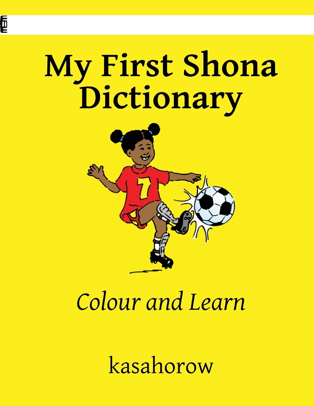 My First Shona Dictionary: Colour and Learn (Shona kasahorow, Band 10) Foreign Languages ​​& Dictionaries