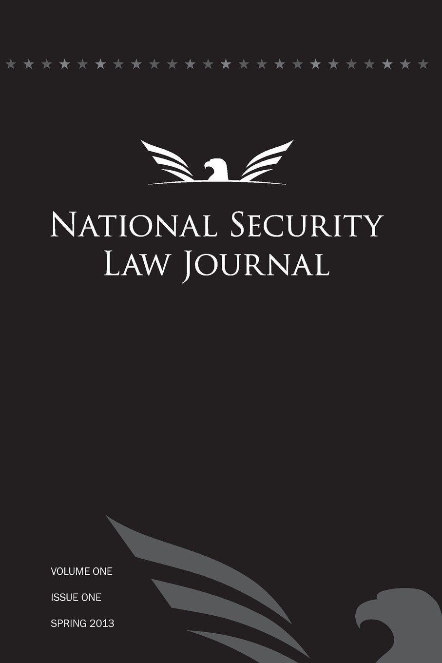 National Security Law Journal - Vol. 1 Issue 1: Spring 2013 Law