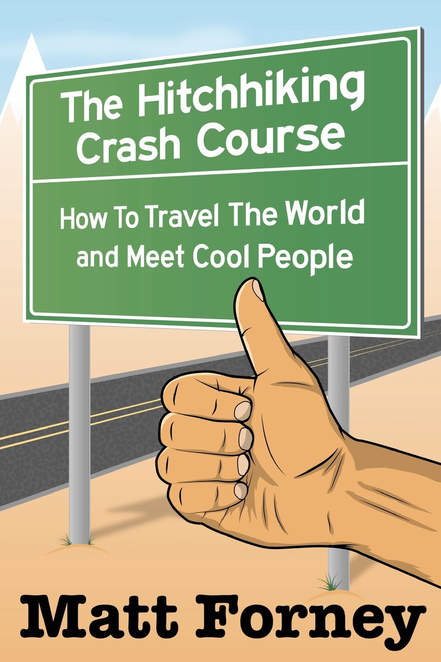 The Hitchhiking Crash Course: How to Travel the World and Meet Cool People Travel Guides