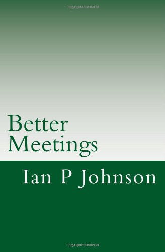 Better Meetings: Save 100 days of your life through better meetings Business, Finance & Career
