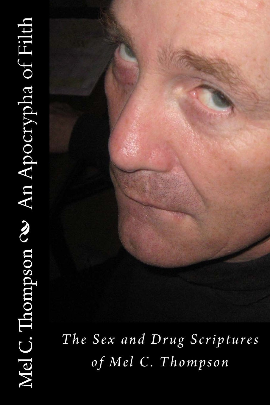 An Apocrypha of Filth: The Sex and Drug Scriptures of Mel C.Thompson Poetry