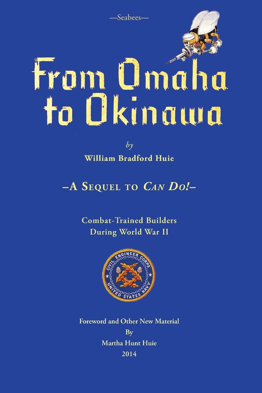 Seabees, From Omaha To Okinawa: A Sequel to Can Do! Politics & History