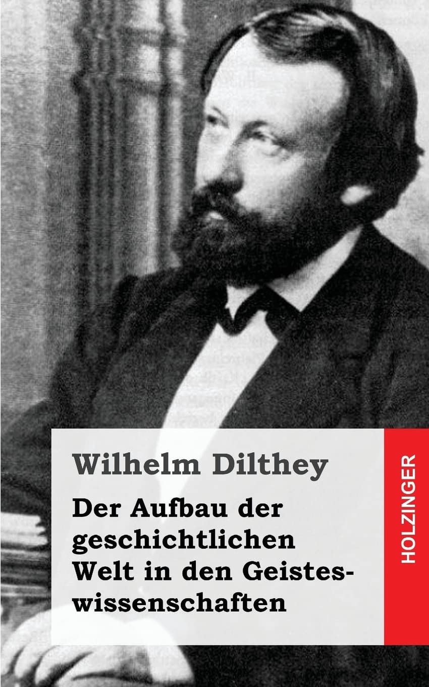 Der Aufbau der geschichtlichen Welt in den Geisteswissenschaften Philosophy
