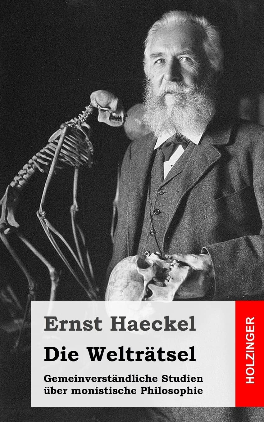 Die Welträtsel: Gemeinverständliche Studien über monistische Philosophie Philosophy