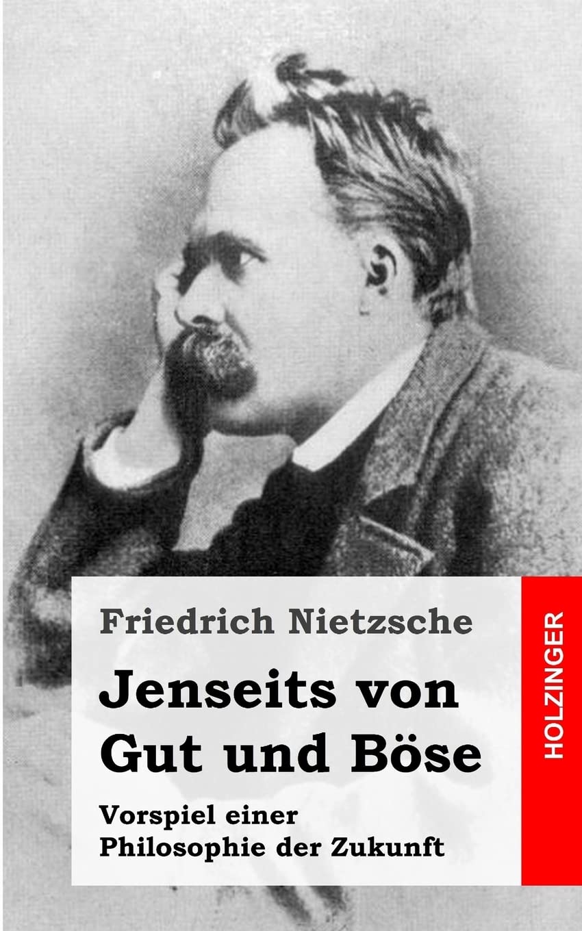 Jenseits von Gut und Böse: Vorspiel einer Philosophie der Zukunft Philosophy