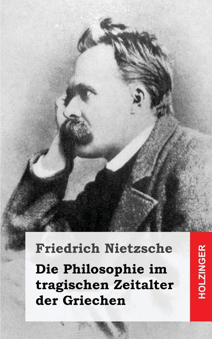 Die Philosophie im tragischen Zeitalter der Griechen Philosophy