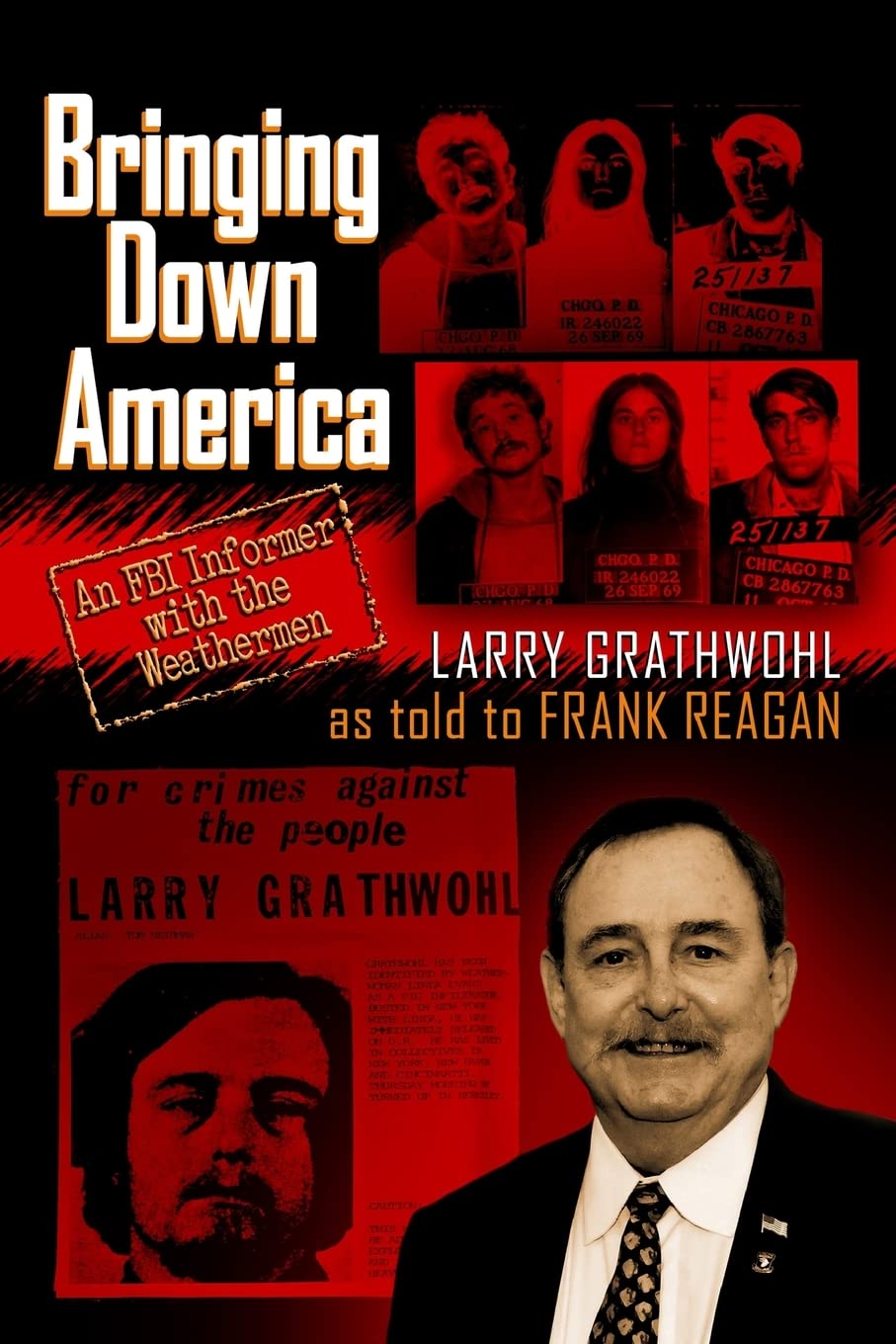 Bringing Down America: An FBI Informer With the Weathermen Memories