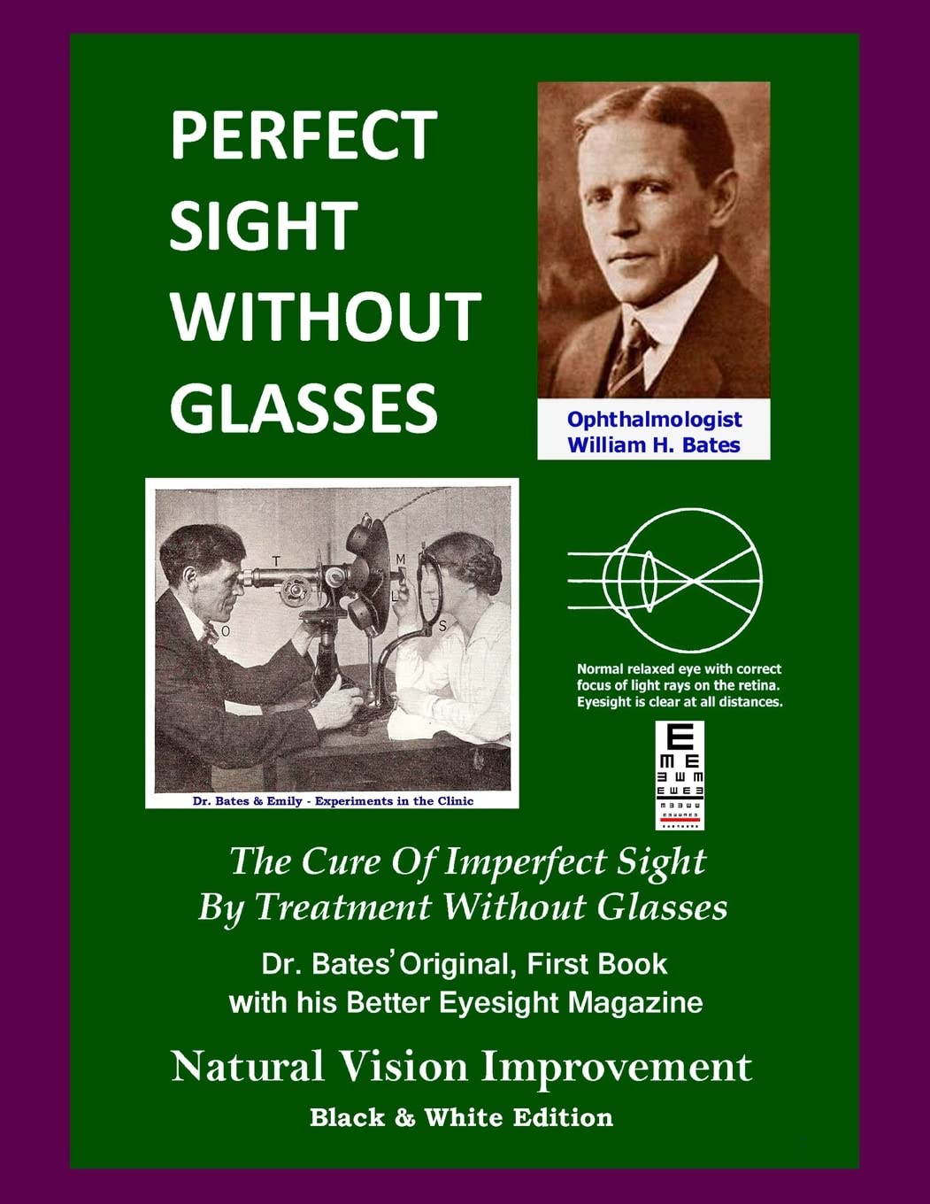 Perfect Sight Without Glasses: The Cure Of Imperfect Sight By Treatment Without Glasses - Dr. Bates Original, First Book- Natural Vision Improvement (Black & White Edition) Medicine