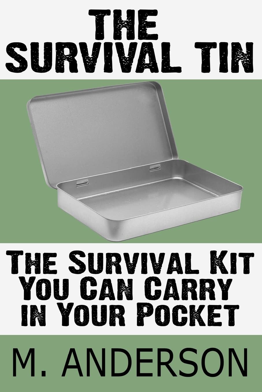 The Survival Tin: The Survival Kit You Can Carry in Your Pocket Social Sciences