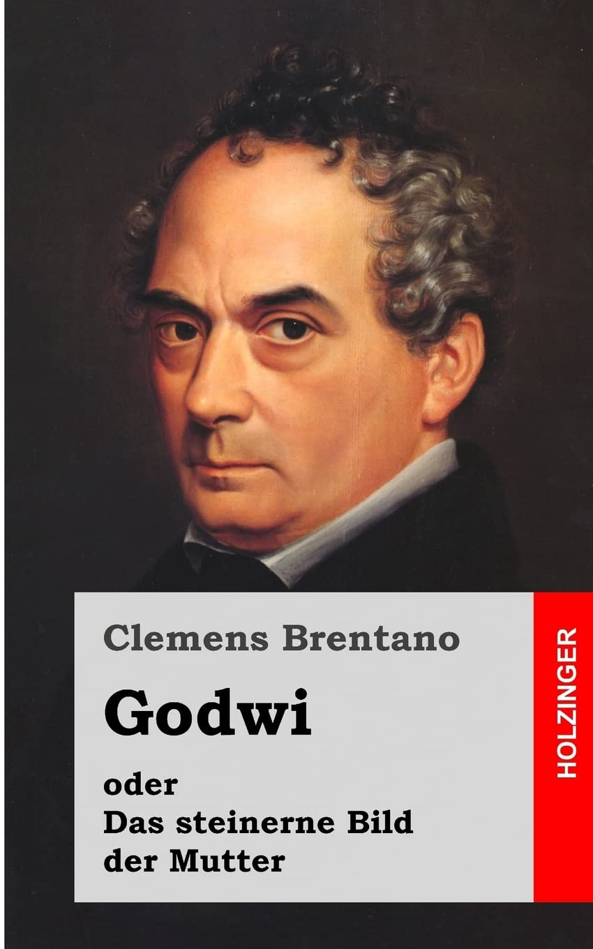 Godwi oder Das steinerne Bild der Mutter: Ein verwilderter Roman von Maria Classics