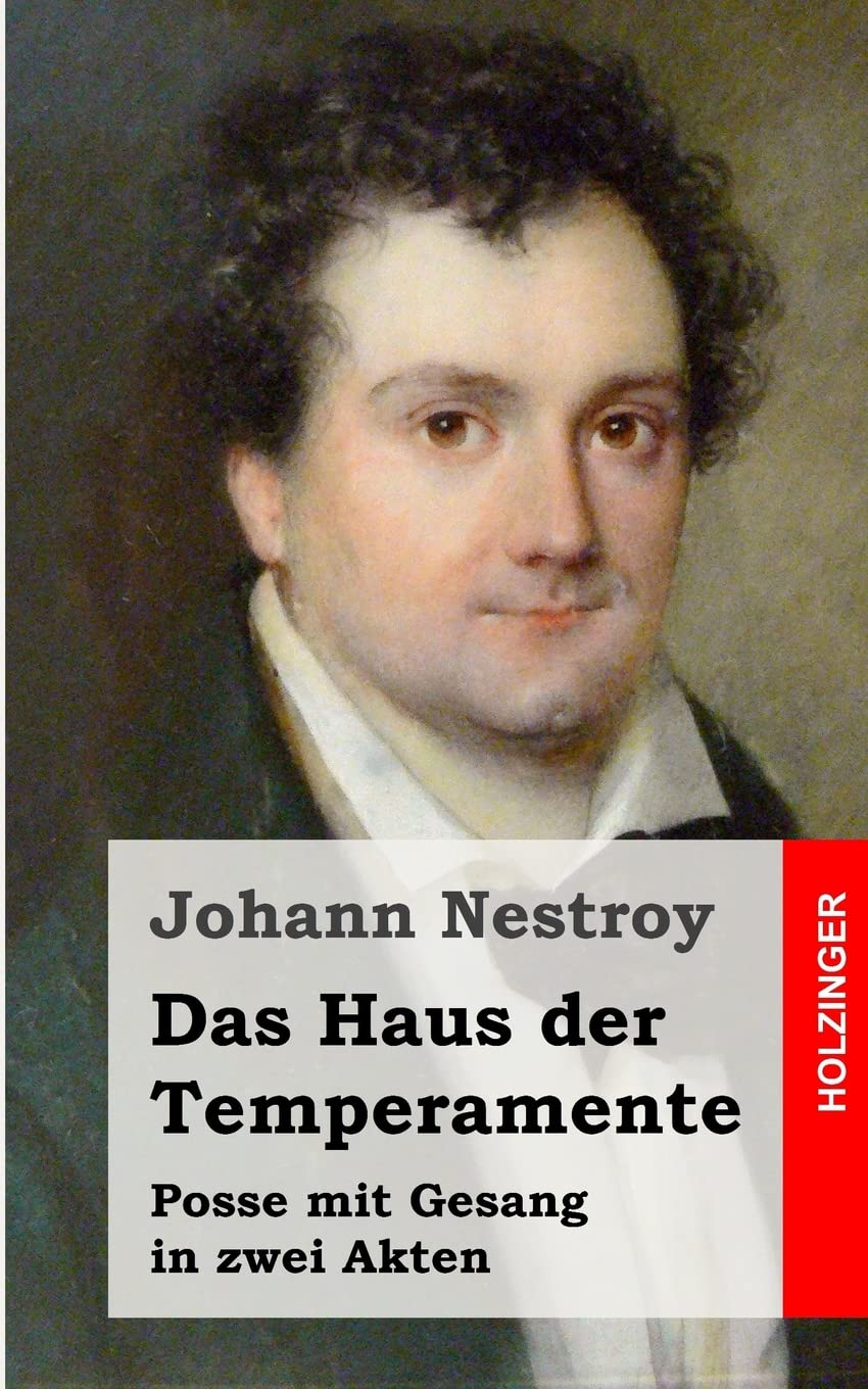 Das Haus der Temperamente: Posse mit Gesang in zwei Akten Drama