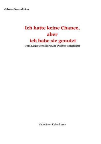 Ich hatte keine Chance, aber ich habe sie genutzt.: Vom Legastheniker zum Diplom - Ingenieur Biographies & Memoirs Audio Books