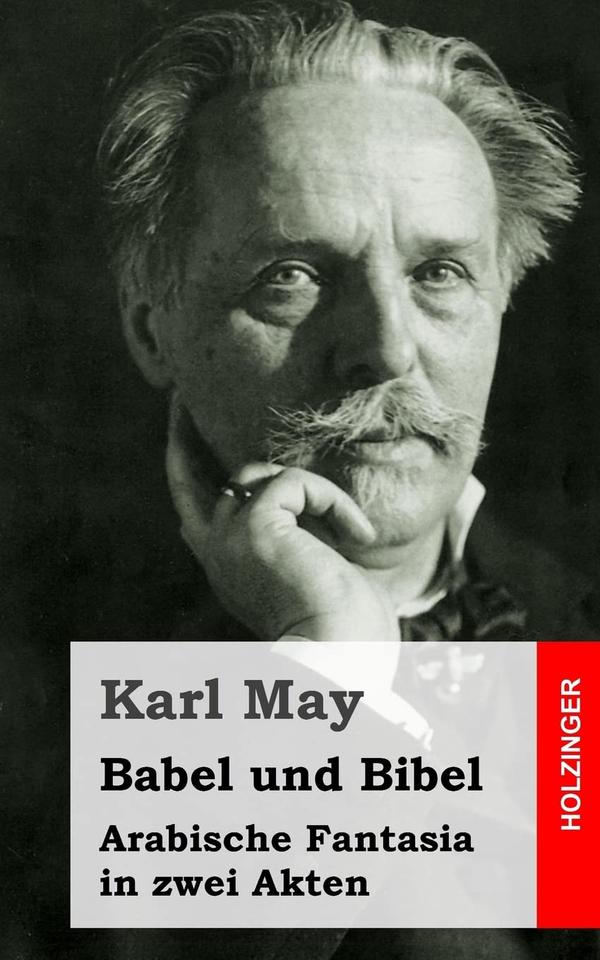 Babel und Bibel: Arabische Fantasia in zwei Akten Drama