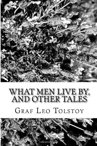 What Men Live By, and Other Tales Classics