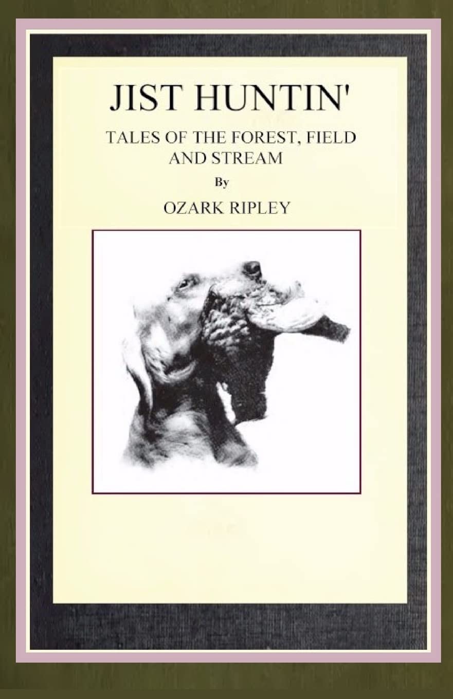 Jist Huntin': Tales of the Forrest, Field and Stream Contemporary literature