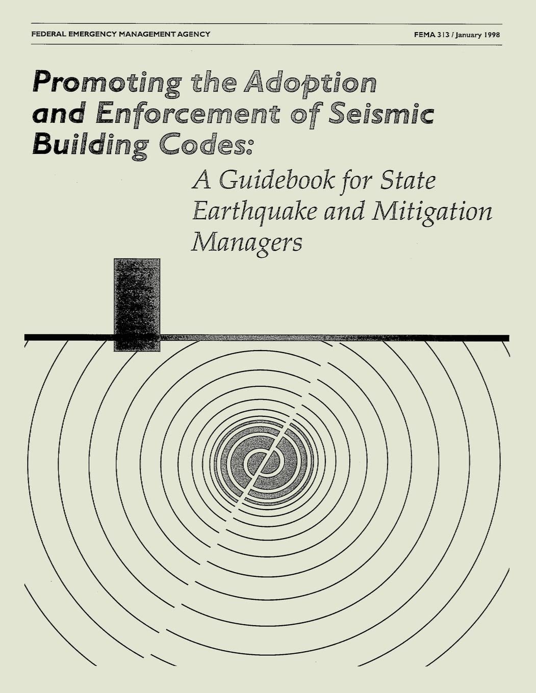 Promoting the Adoption and Enforcement of Seismic Building Codes: A Guidebook for State Earthquake and Mitigation Managers (FEMA 313) Social Sciences