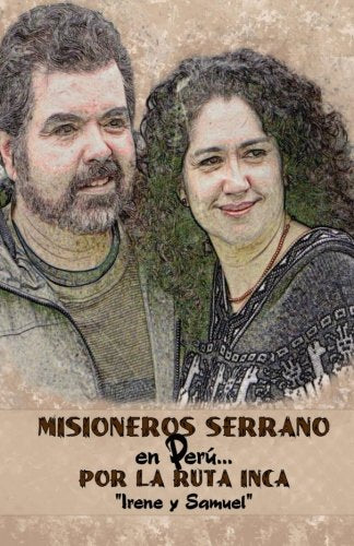 Misioneros Serrano en Peru, por la ruta Inca: "Samuel e Irene" Politics & Society