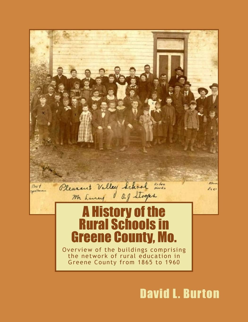 A History of the Rural Schools in Greene County, Mo.: Overview of the buildings comprising the network of rural education in Greene County from 1865 to 1960 Politics & History