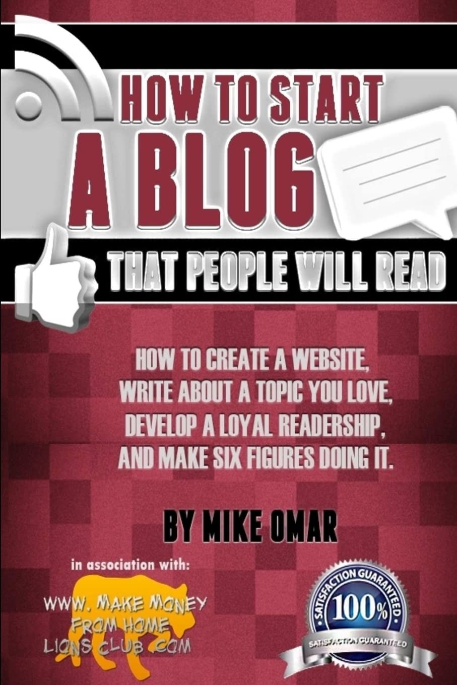 How to Start a Blog that People Will Read: How to create a website, write about a topic you love, develop a loyal readership, and make six figures doing it. (THE MAKE MONEY FROM HOME LIONS CLUB) Computer Science