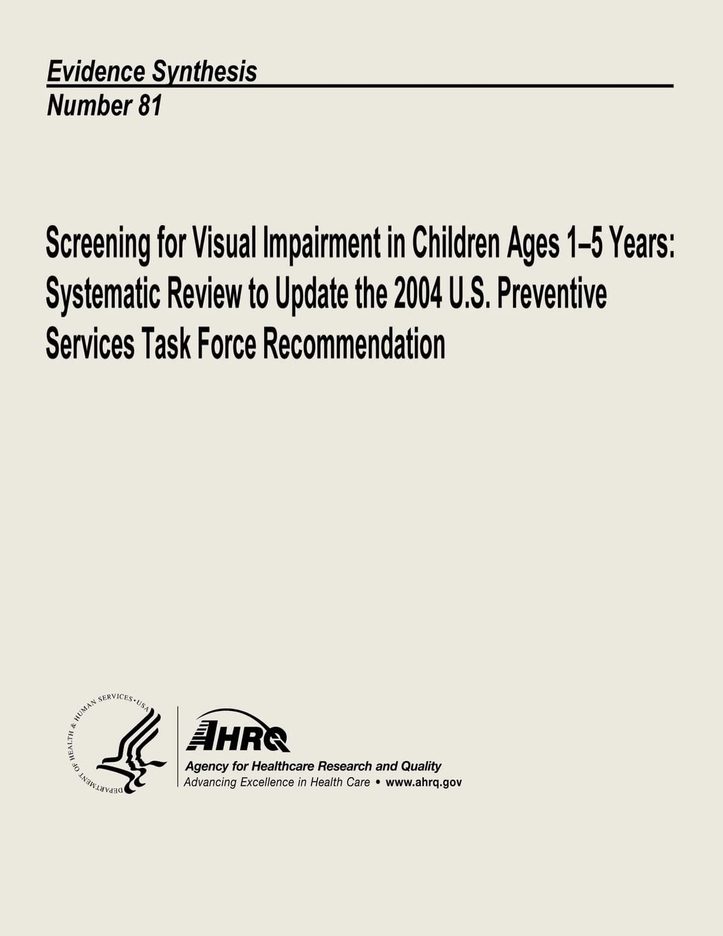 Screening for Visual Impairment in Children Ages 1-5 Years: Systematic Review to Update the 2004 U.S. Preventive Services Task Force Recommendation: Evidence Synthesis Number 81 Medicine