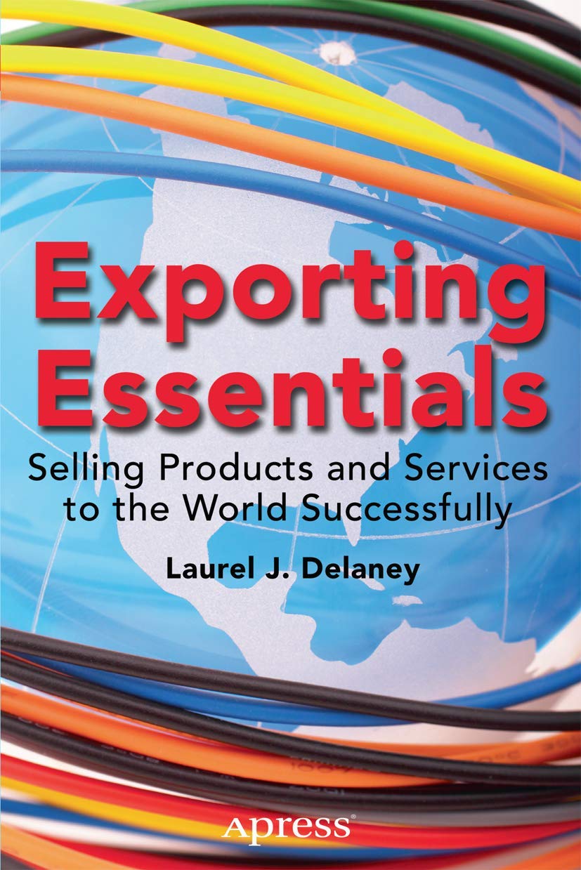 Exporting Essentials: Selling Products and Services to the World Successfully Law