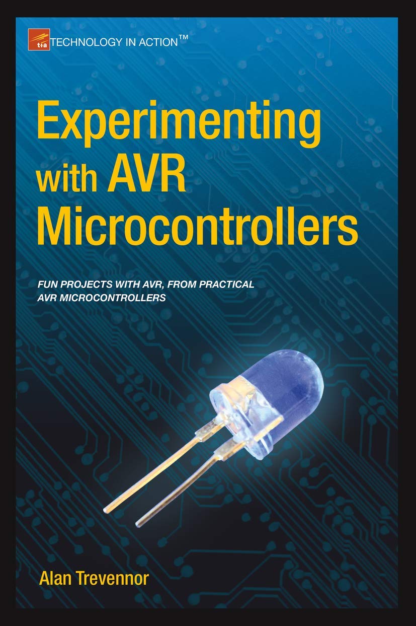 Experimenting with AVR Microcontrollers (Technology in Action) Computer Science