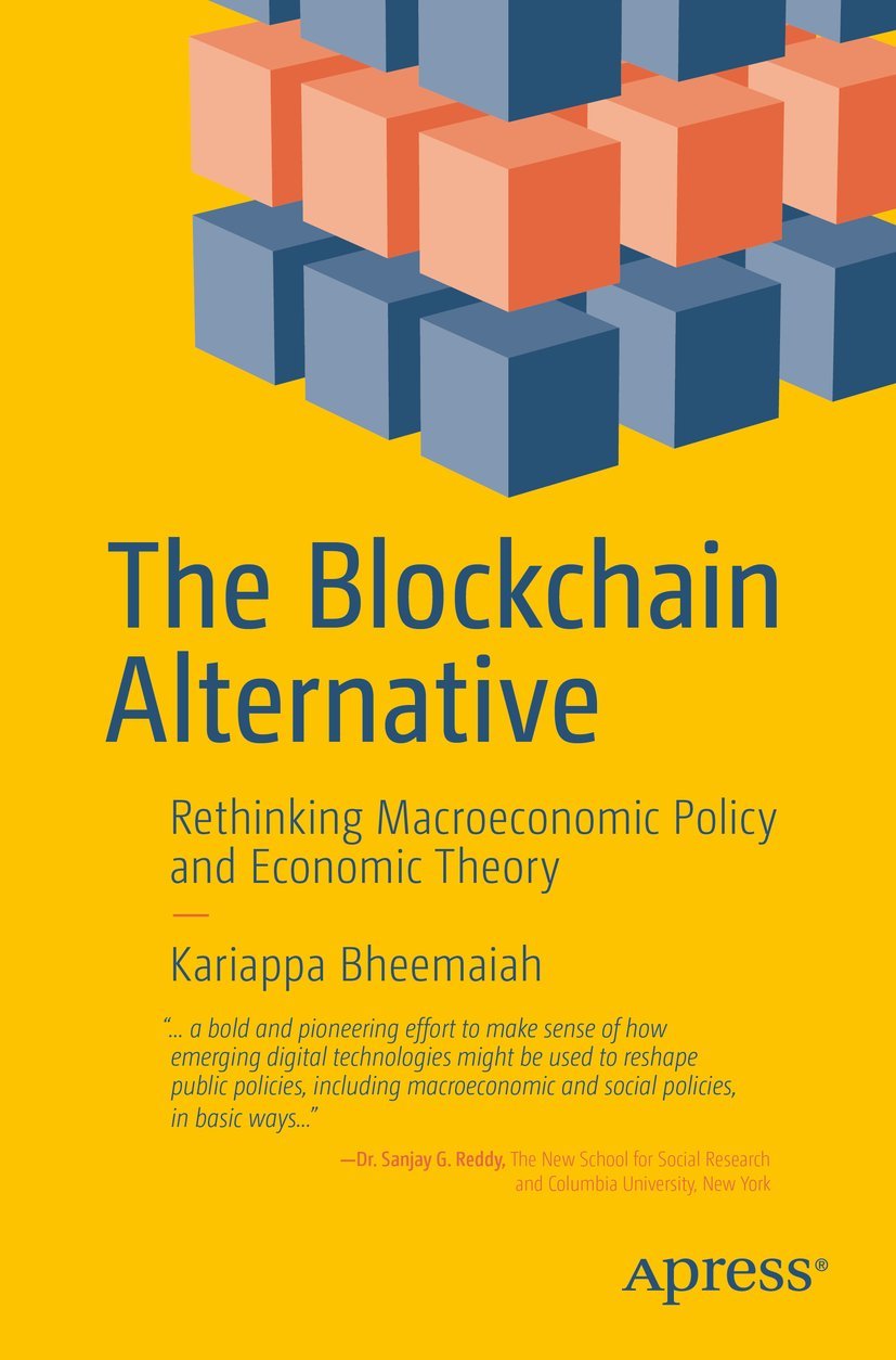 The Blockchain Alternative: Rethinking Macroeconomic Policy and Economic Theory Business, Finance & Career