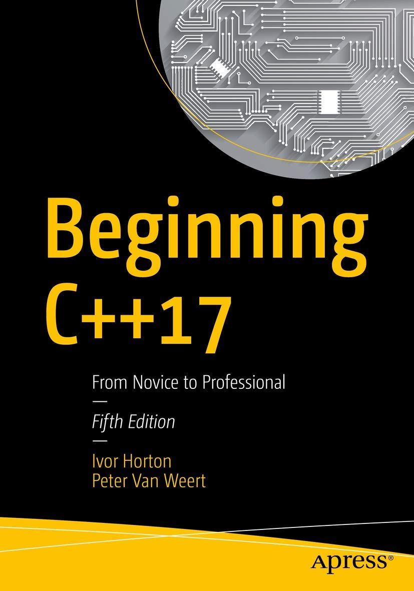 Beginning C++17: From Novice to Professional Computer Science