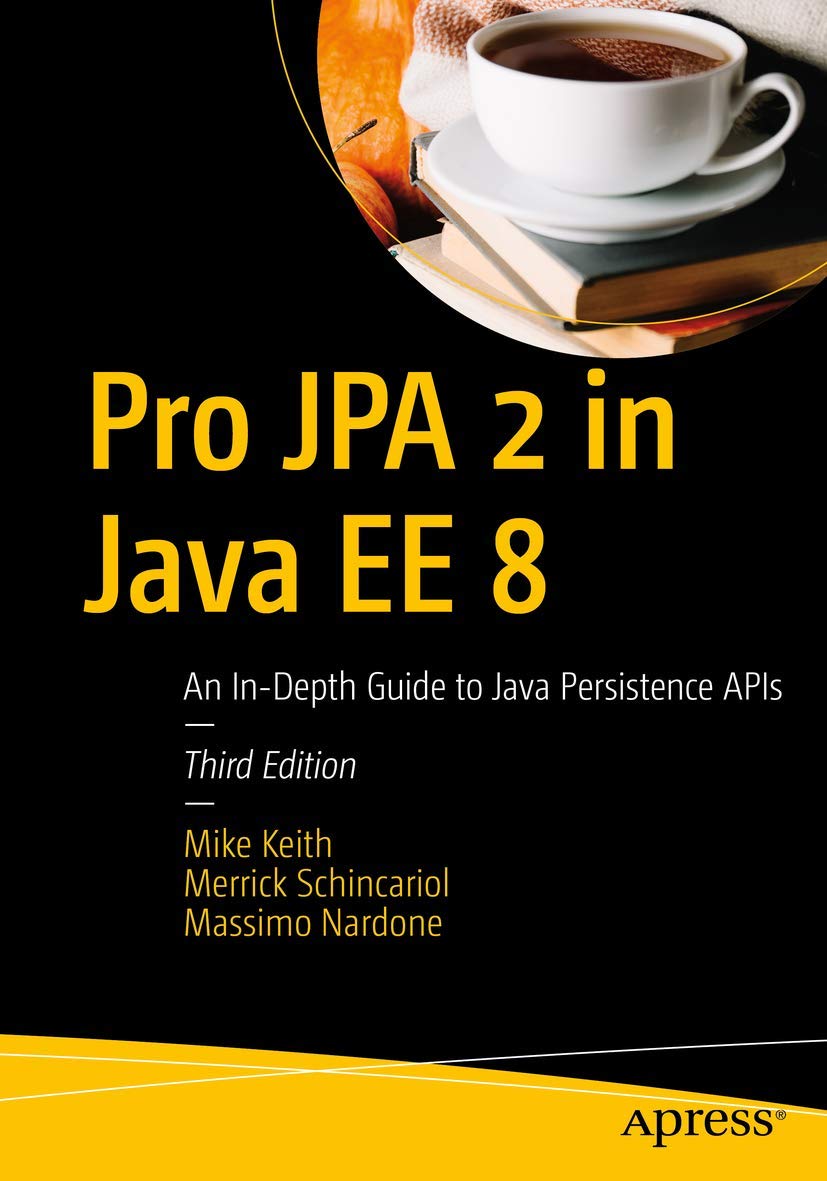 Pro Jpa 2 in Java Ee 8: An In-Depth Guide to Java Persistence APIs Computer Science Books