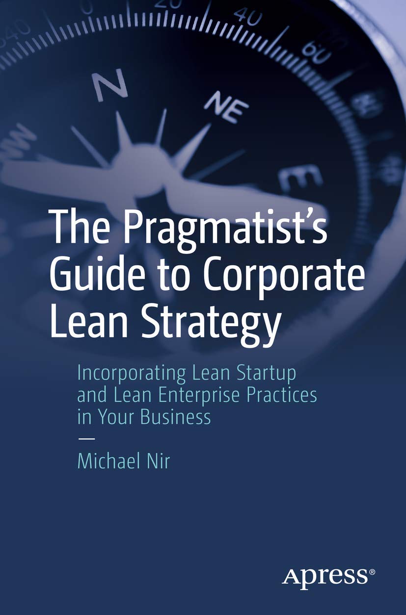 The Pragmatist's Guide to Corporate Lean Strategy: Incorporating Lean Startup and Lean Enterprise Practices in Your Business Law
