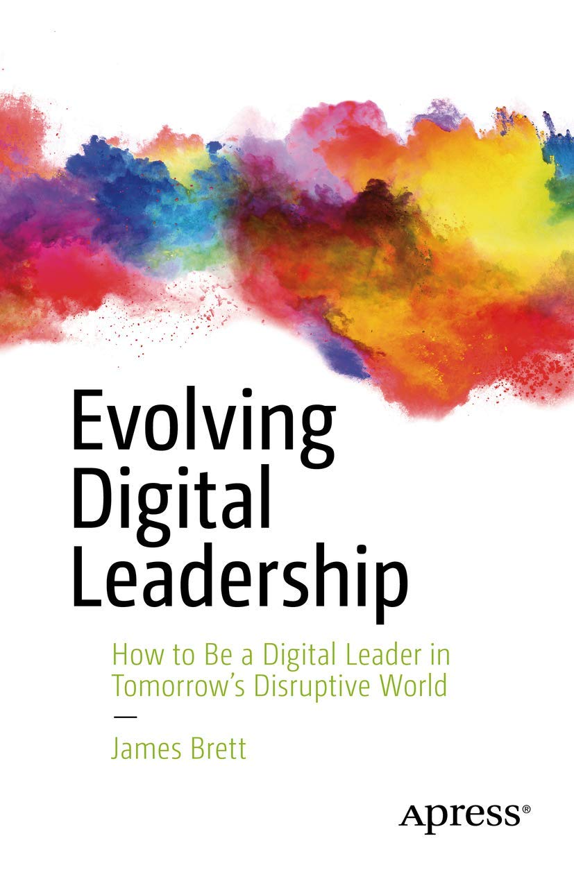 Evolving Digital Leadership: How to Be a Digital Leader in Tomorrow’s Disruptive World book