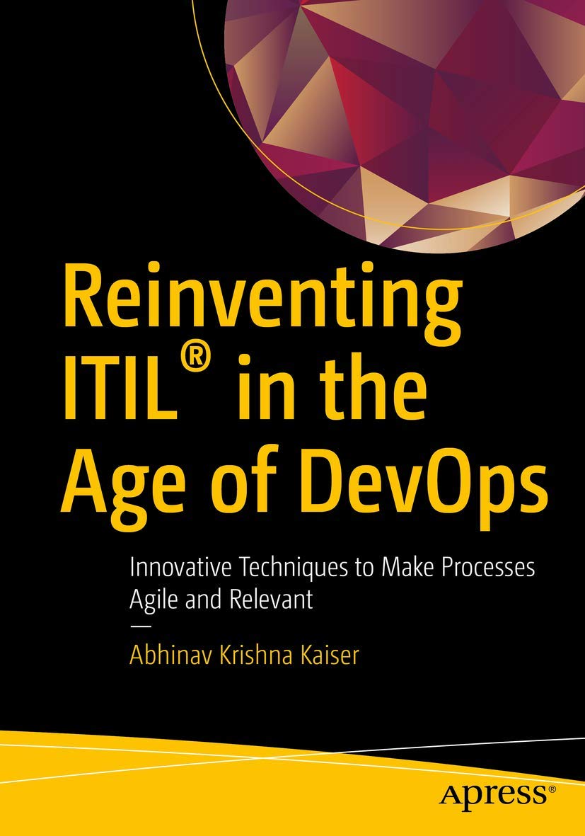 Reinventing Itil(r) in the Age of Devops: Innovative Techniques to Make Processes Agile and Relevant Computer Science